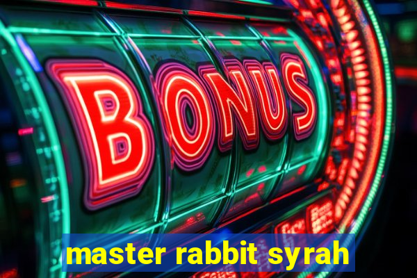 master rabbit syrah