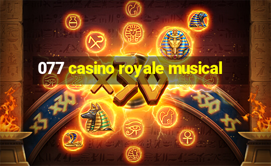 077 casino royale musical