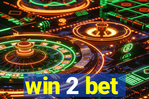 win 2 bet