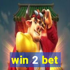 win 2 bet