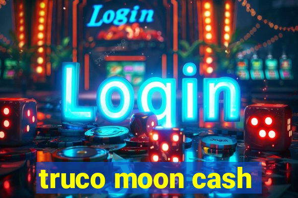 truco moon cash