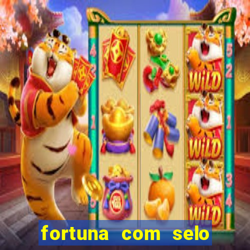 fortuna com selo do inmetro