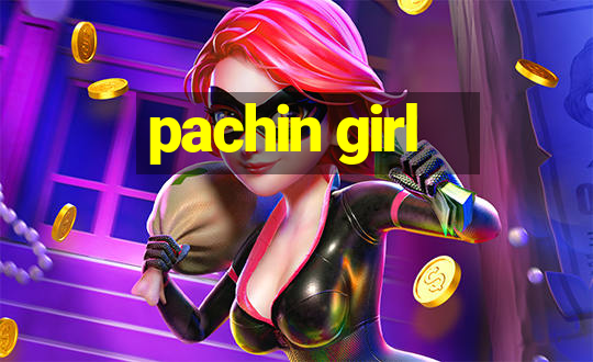 pachin girl