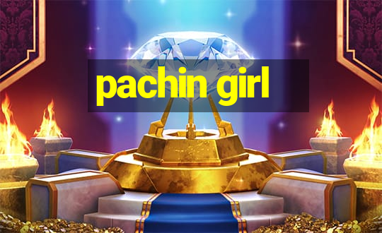 pachin girl