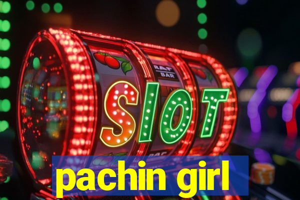 pachin girl