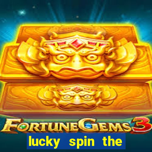 lucky spin the whell 999 slot