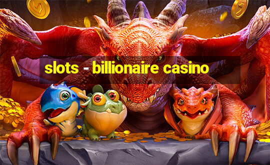 slots - billionaire casino