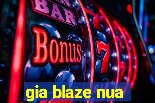 gia blaze nua