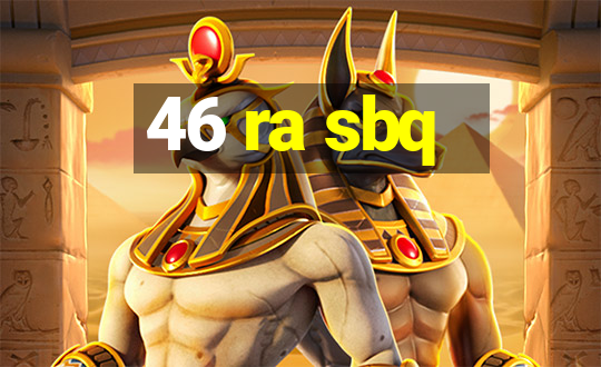 46 ra sbq