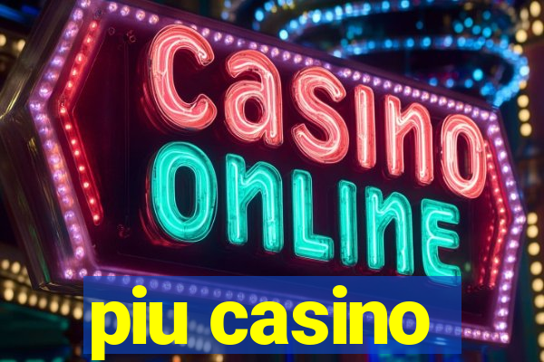 piu casino