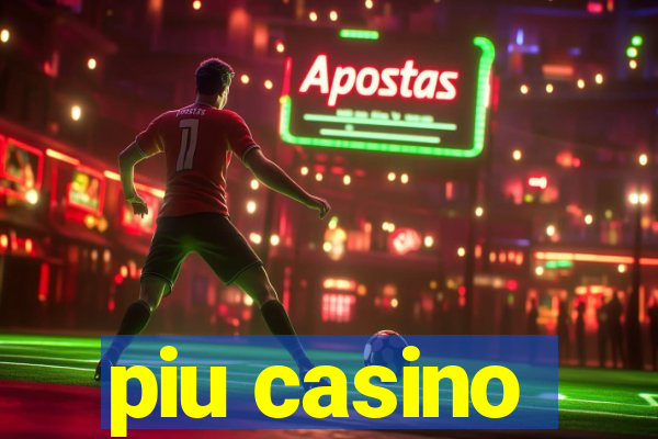 piu casino