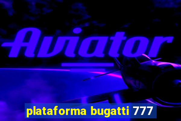 plataforma bugatti 777