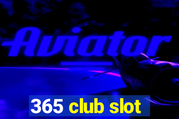 365 club slot