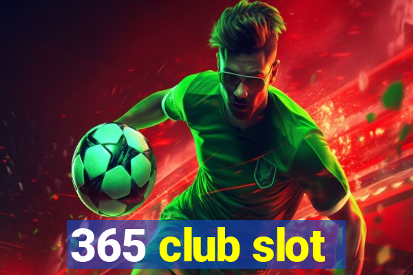 365 club slot