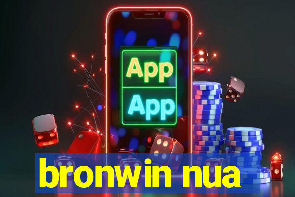 bronwin nua