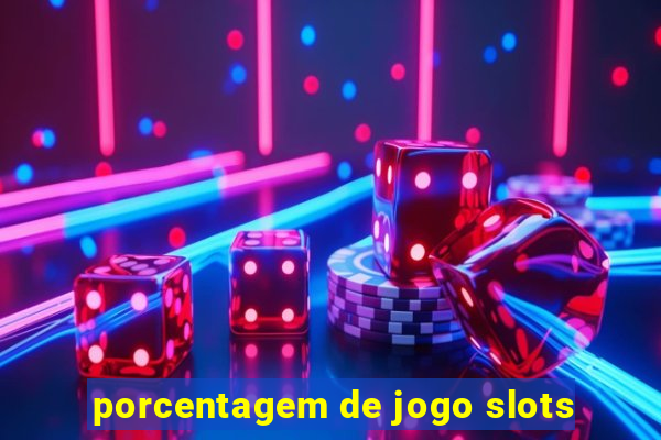 porcentagem de jogo slots