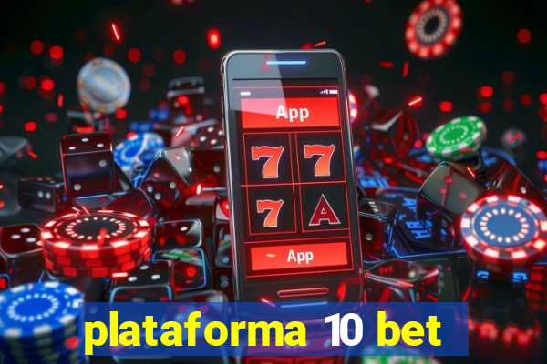 plataforma 10 bet