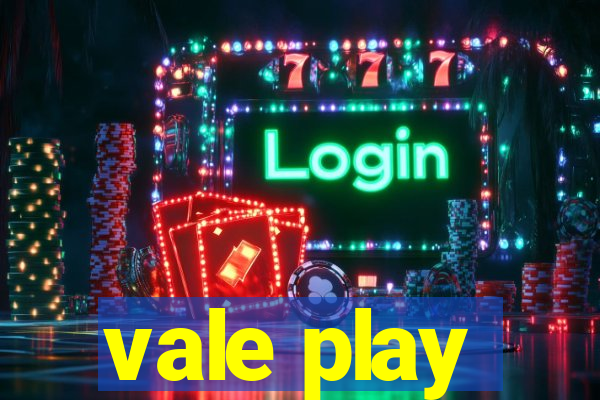 vale play