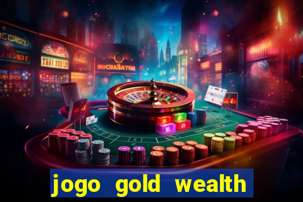 jogo gold wealth fa fa fa