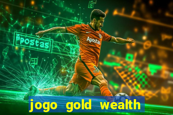 jogo gold wealth fa fa fa