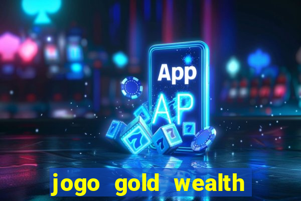 jogo gold wealth fa fa fa