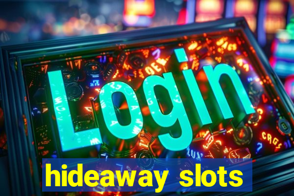 hideaway slots