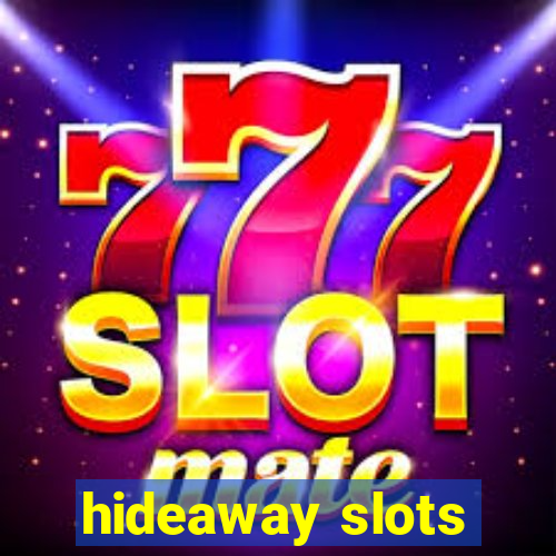 hideaway slots