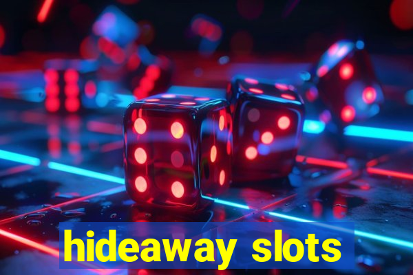 hideaway slots