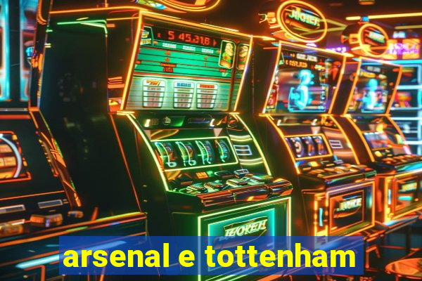 arsenal e tottenham