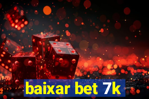 baixar bet 7k