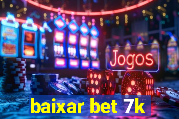 baixar bet 7k