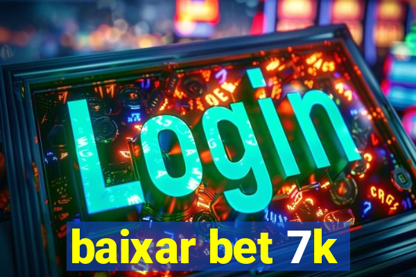 baixar bet 7k