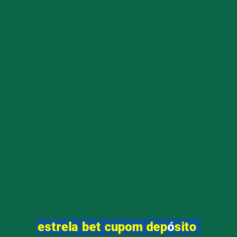 estrela bet cupom depósito