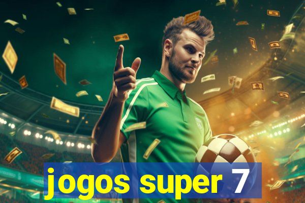 jogos super 7