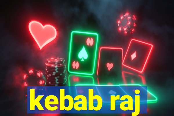 kebab raj