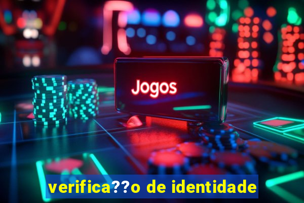 verifica??o de identidade