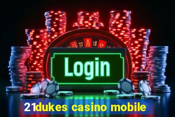 21dukes casino mobile