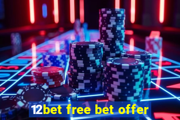 12bet free bet offer