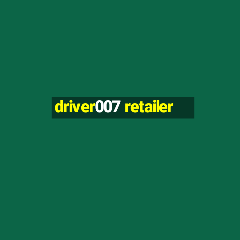 driver007 retailer