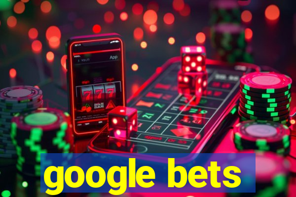 google bets