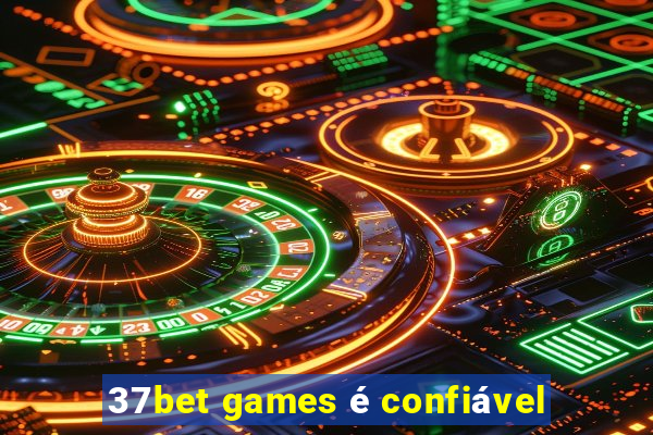 37bet games é confiável