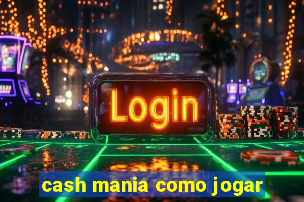 cash mania como jogar