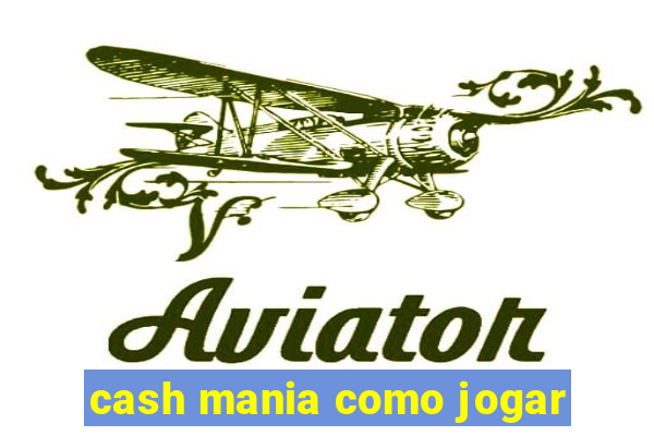 cash mania como jogar