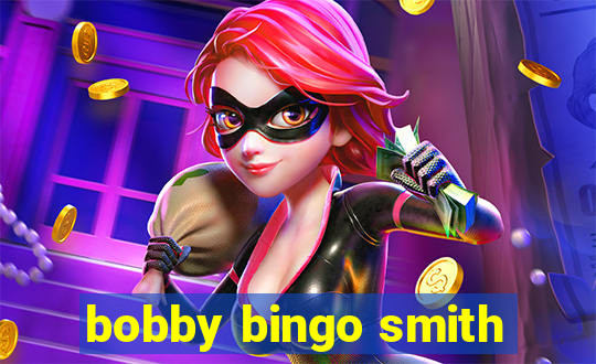 bobby bingo smith