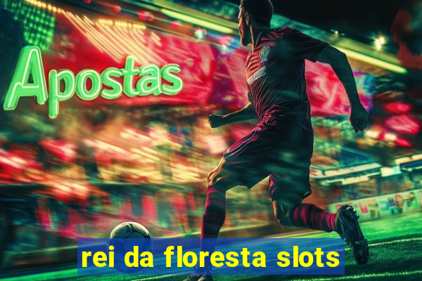 rei da floresta slots