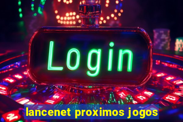 lancenet proximos jogos