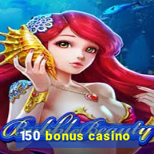 150 bonus casino