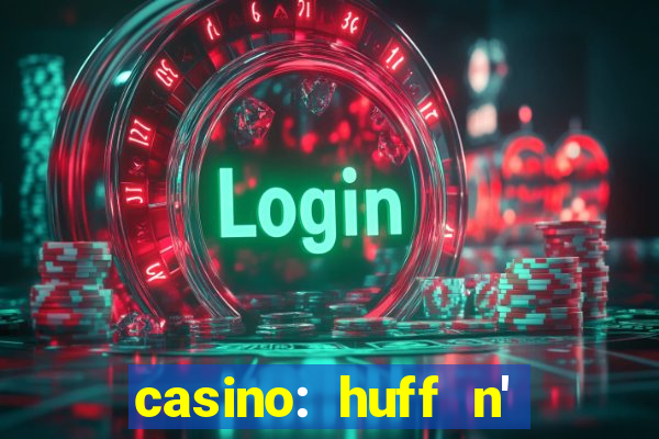 casino: huff n' puff payout