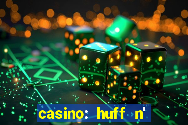 casino: huff n' puff payout