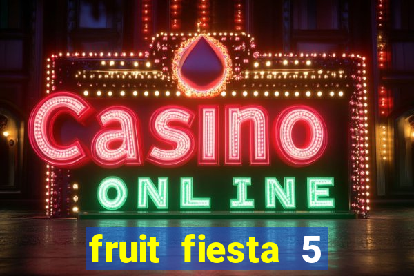 fruit fiesta 5 reel slot